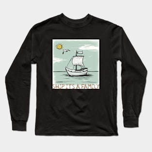 Ship its a family, trip family Long Sleeve T-Shirt